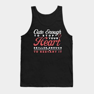 Cute Enough To Stop Your Heart Tank Top